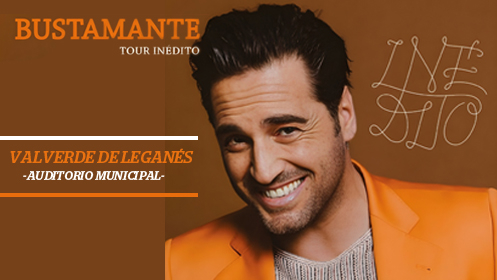 BUSTAMANTE - TOUR INÉDITO - Valverde de Leganés